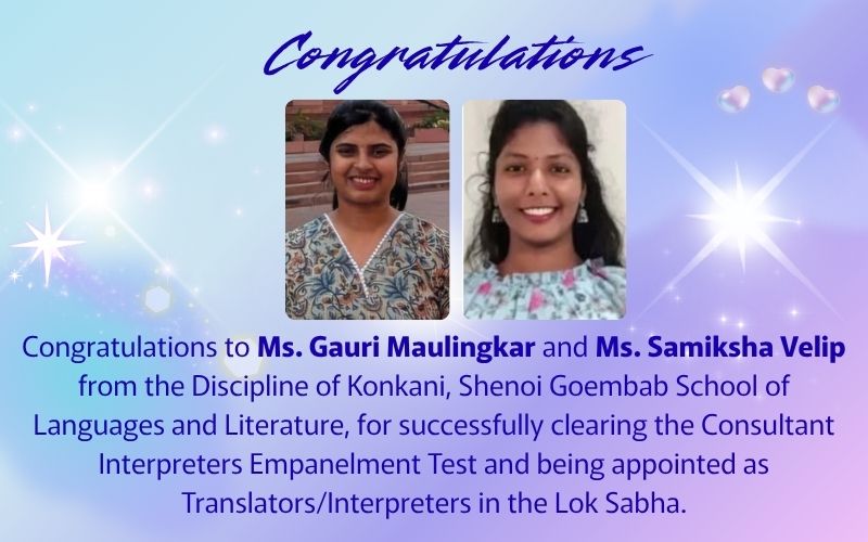 Congratulations to Ms. Gauri Maulingkar and Ms. Samiksha Velip, Konkani–SGSLL, on appointment as Lok Sabha Translators/Interpreters