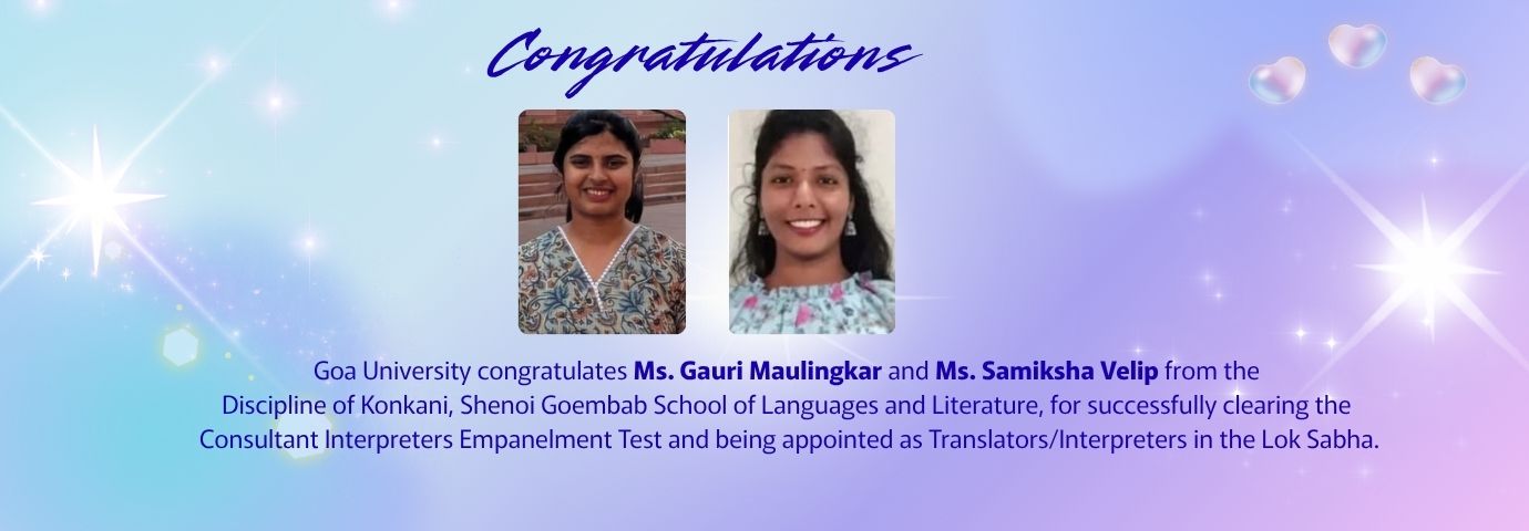 Congratulations to Ms. Gauri Maulingkar and Ms. Samiksha Velip, Konkani–SGSLL, on appointment as Lok Sabha Translators/Interpreters