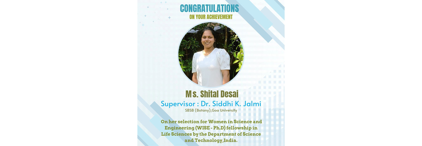 WISE Fellowship for Ph.D.  - Ms Shital Desai, Botany-SBSB
